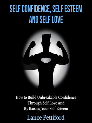 cover image of Self Confidence, Self Esteem, and Self Love